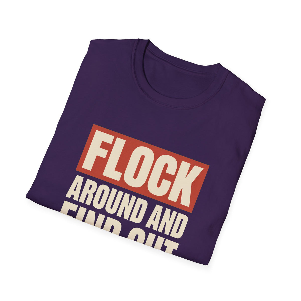 Flock Around And Find Out - Funny Anti-Surveillance Protest Tee
