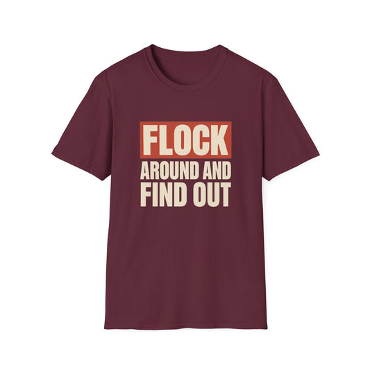 Flock Around And Find Out - Funny Anti-Surveillance Protest Tee