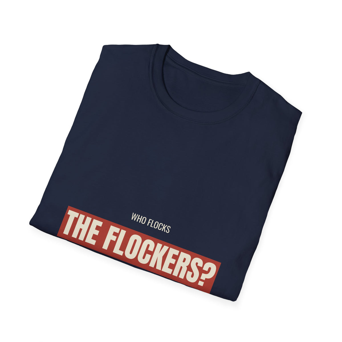 Who Flocks The Flockers - Anti-Surveillance Tee