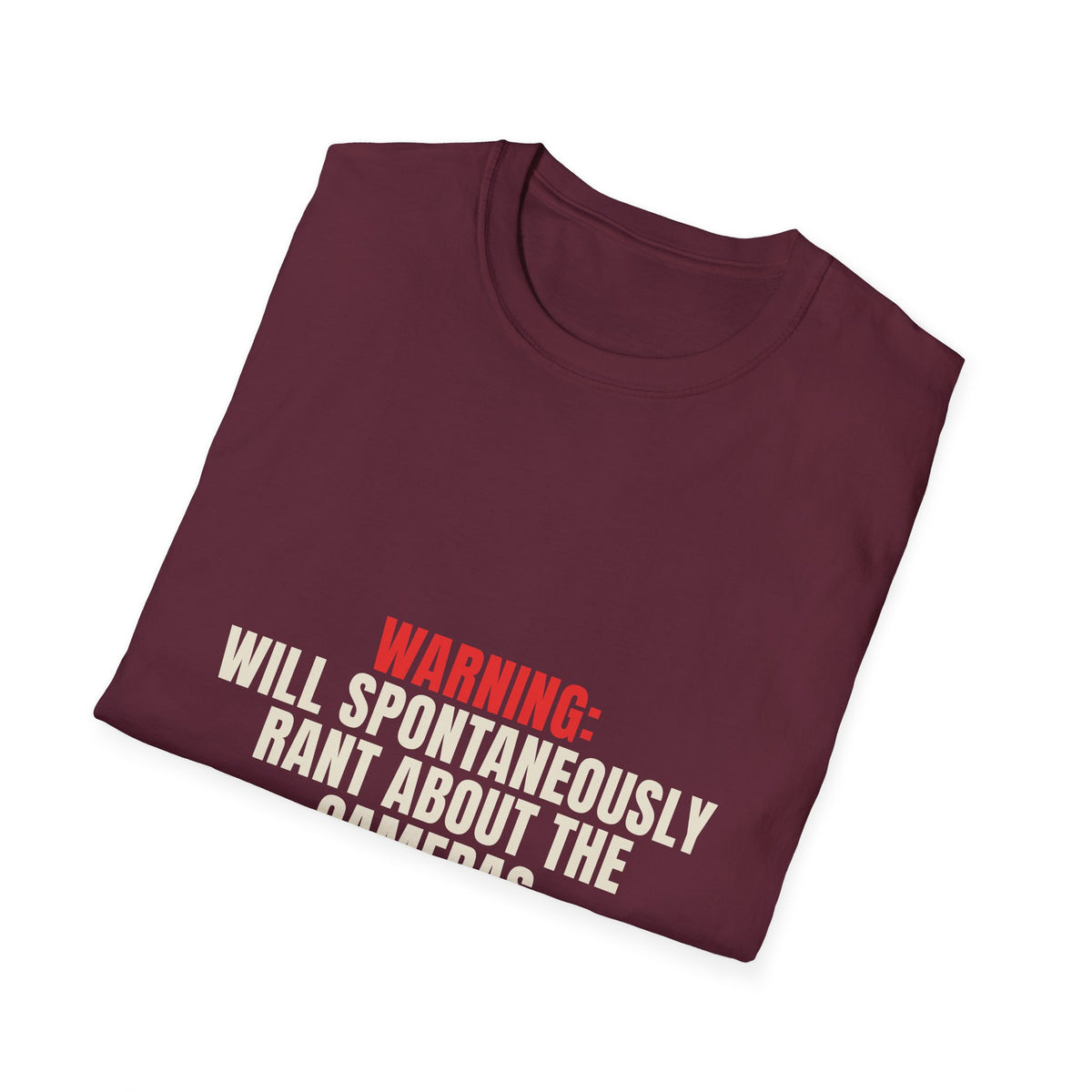 Warning Will Rant About The Cameras - Funny Privacy Tee