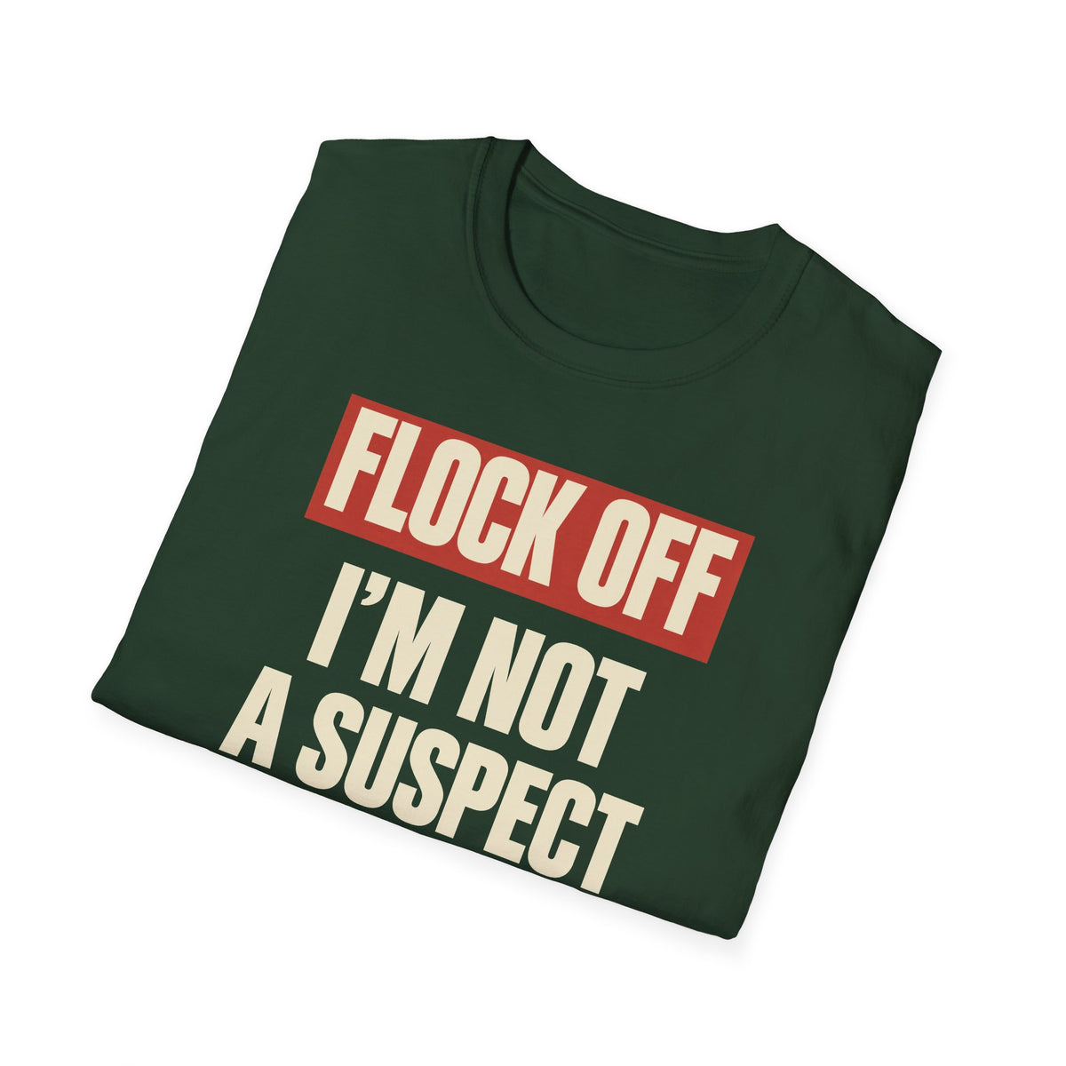 Flock Off I'm Not A Suspect Anti-Surveillance Tee