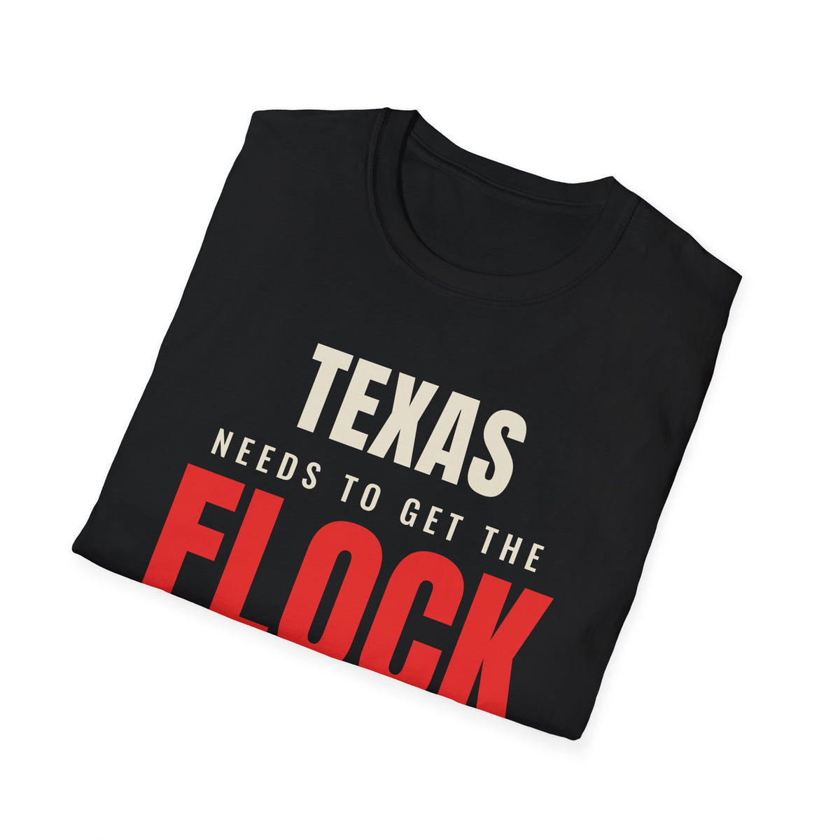 Texas Needs To Get The Flock Out - Anti-Camera Tee
