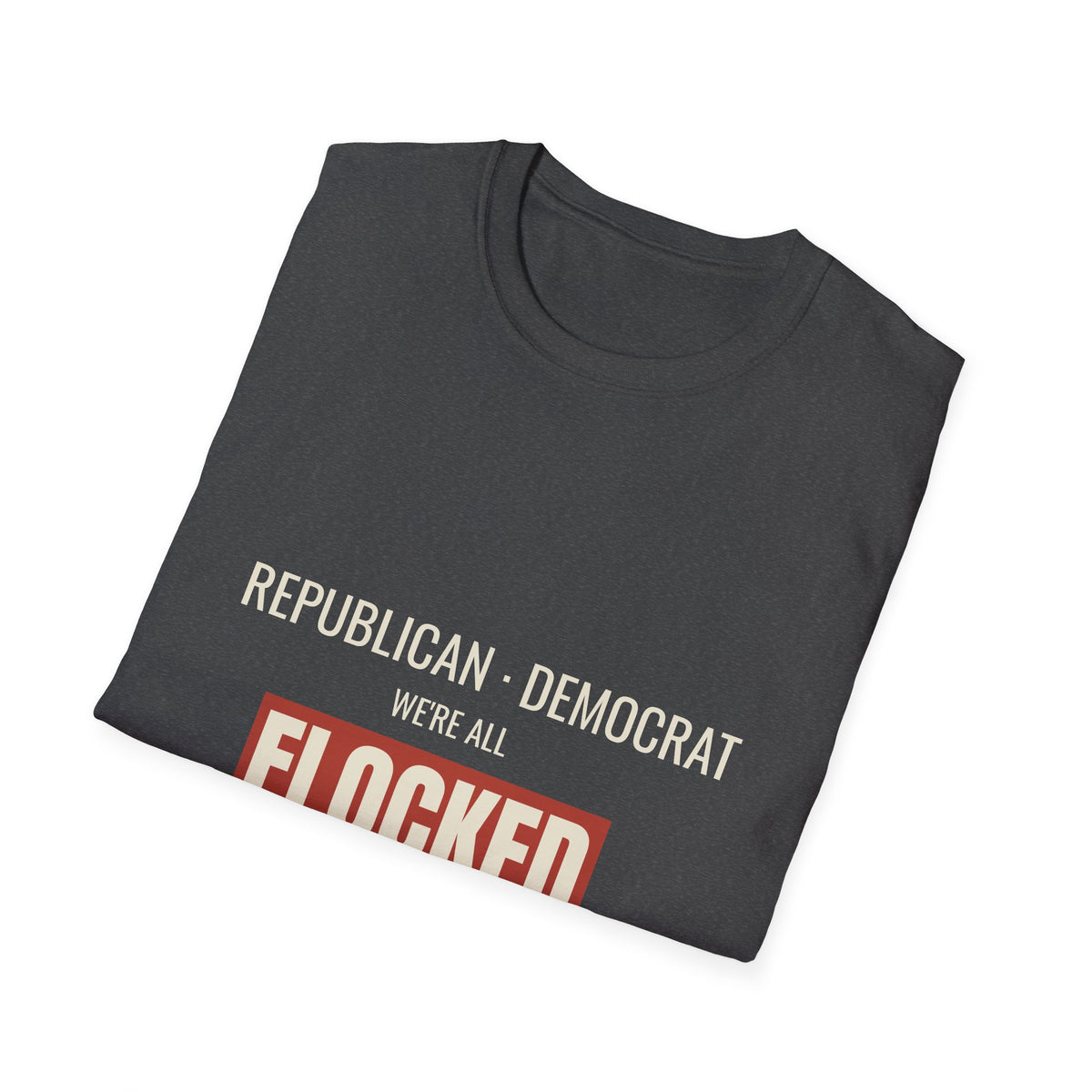 We're All Flocked - Bipartisan Anti-Surveillance Tee