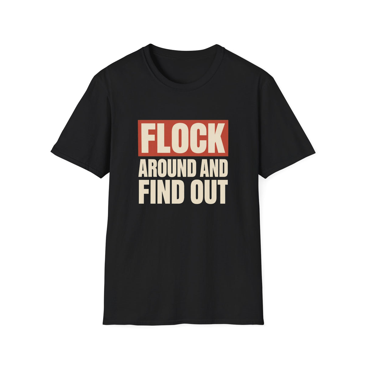 Flock Around And Find Out - Funny Anti-Surveillance Protest Tee