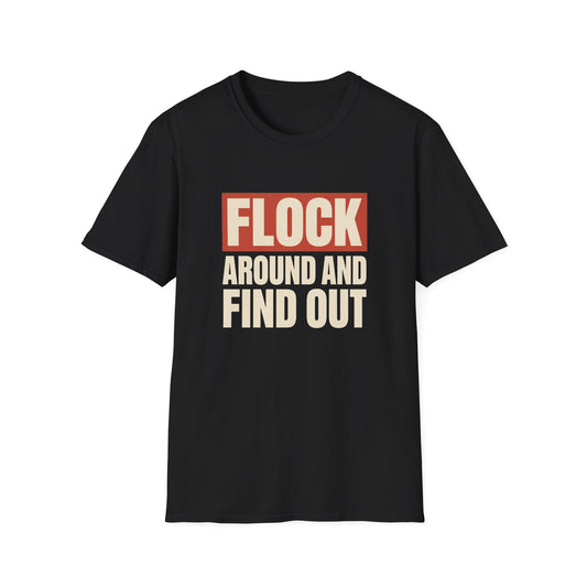 Flock Around And Find Out - Funny Anti-Surveillance Protest Tee