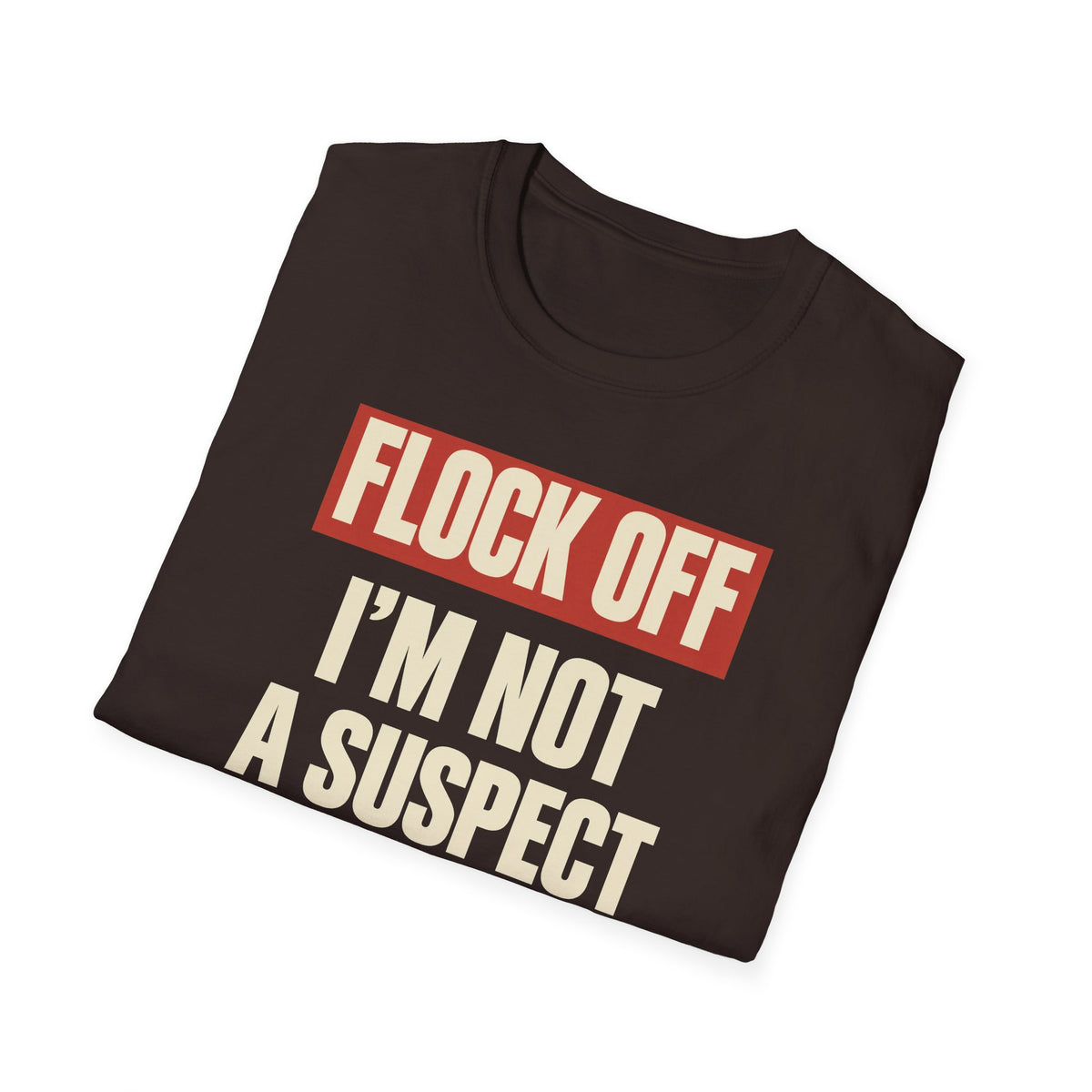 Flock Off I'm Not A Suspect Anti-Surveillance Tee