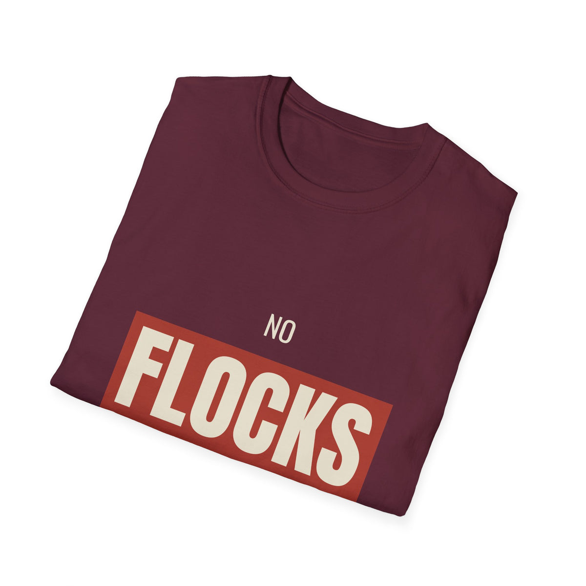 No Flocks Given - Funny Anti-Surveillance T-Shirt