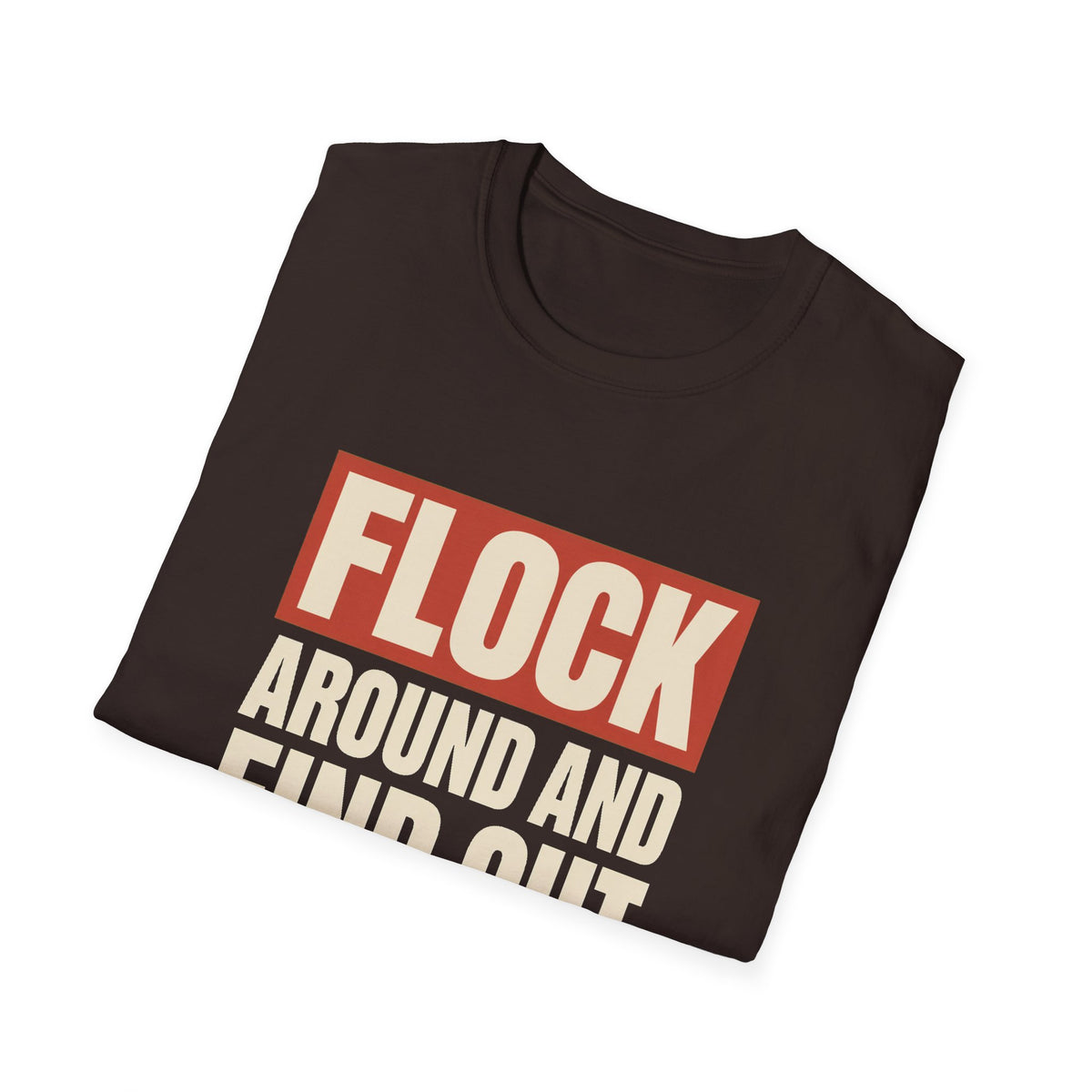 Flock Around And Find Out - Funny Anti-Surveillance Protest Tee