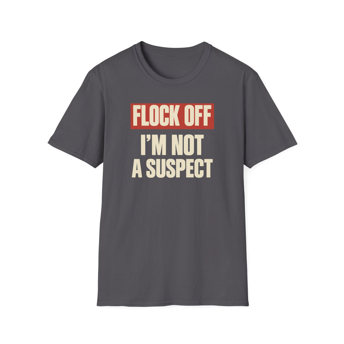 Flock Off I'm Not A Suspect Anti-Surveillance Tee