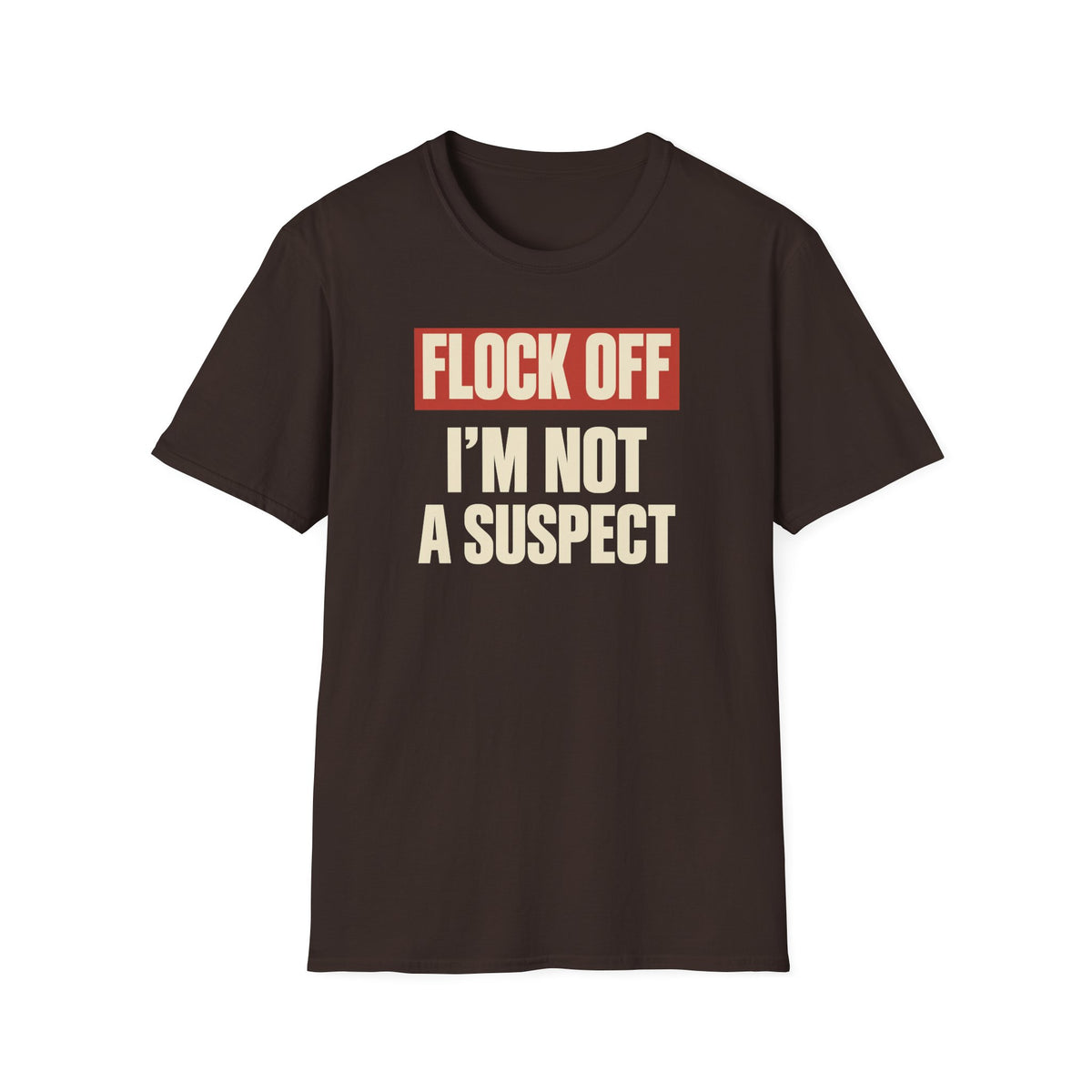 Flock Off I'm Not A Suspect Anti-Surveillance Tee