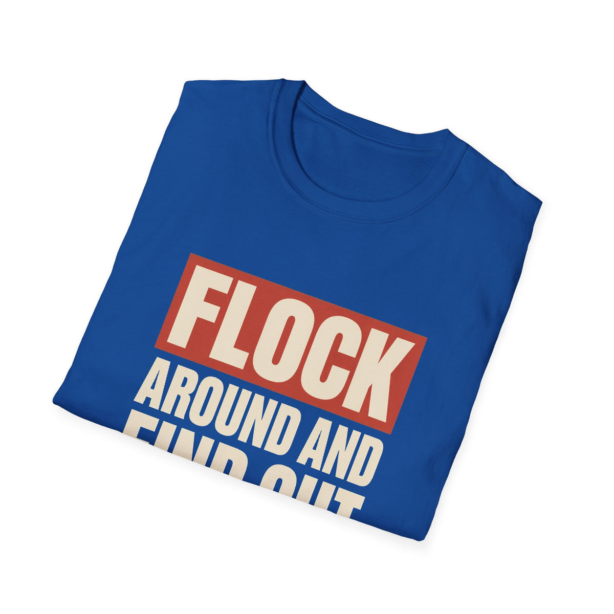 Flock Around And Find Out - Funny Anti-Surveillance Protest Tee