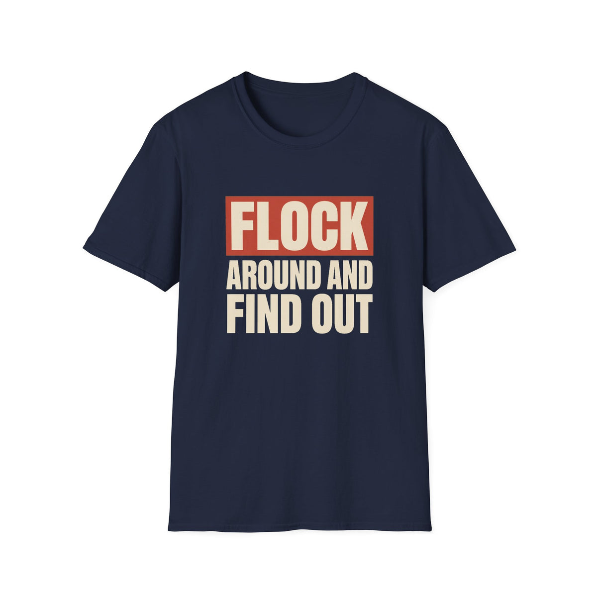 Flock Around And Find Out - Funny Anti-Surveillance Protest Tee