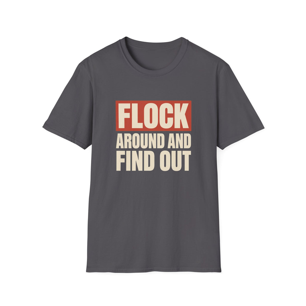 Flock Around And Find Out - Funny Anti-Surveillance Protest Tee