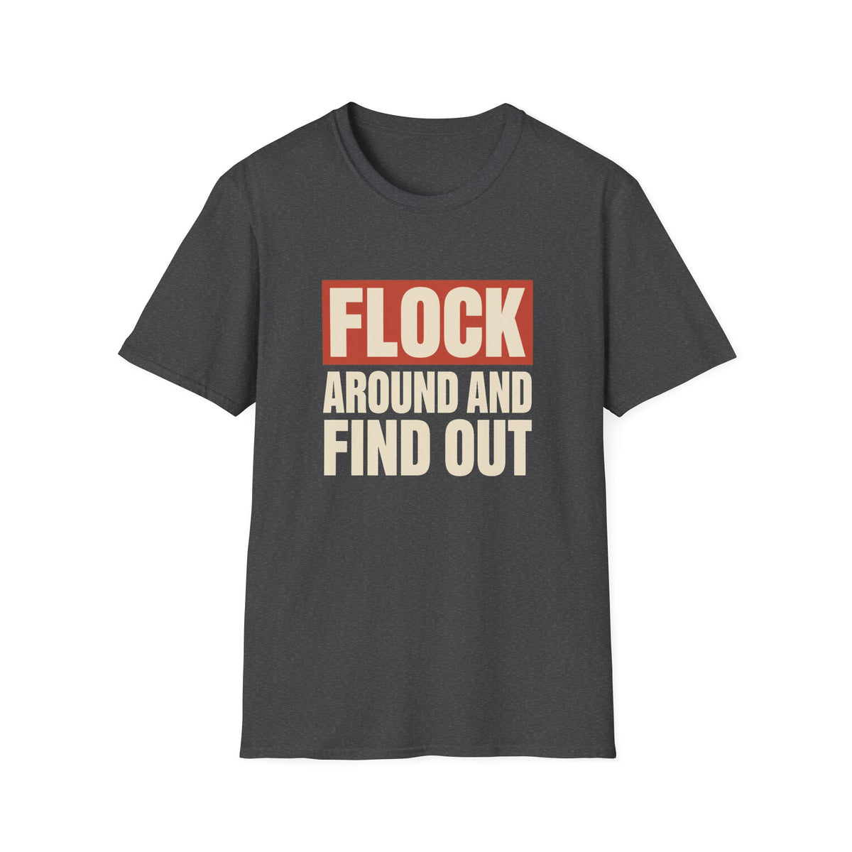 Flock Around And Find Out - Funny Anti-Surveillance Protest Tee