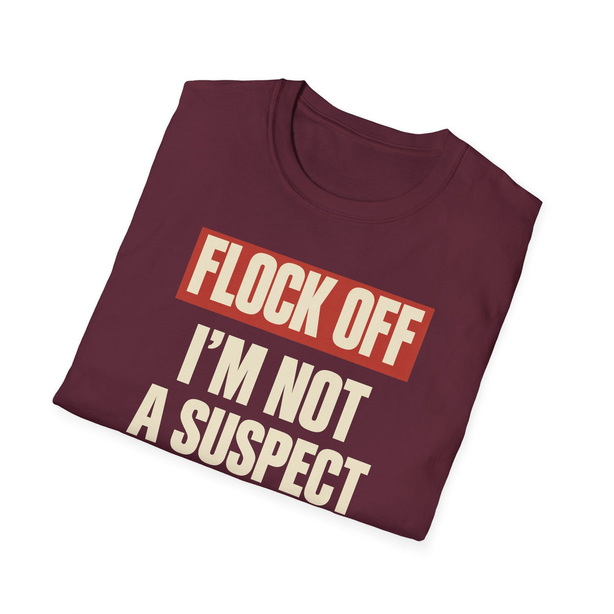 Flock Off I'm Not A Suspect Anti-Surveillance Tee