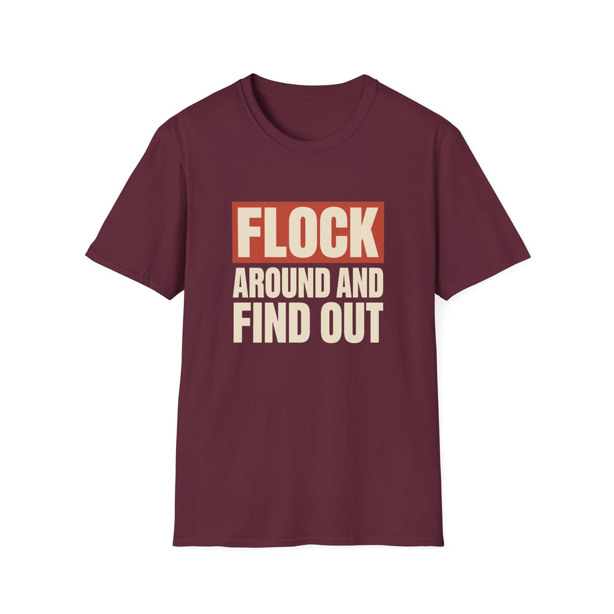 Flock Around And Find Out - Funny Anti-Surveillance Protest Tee