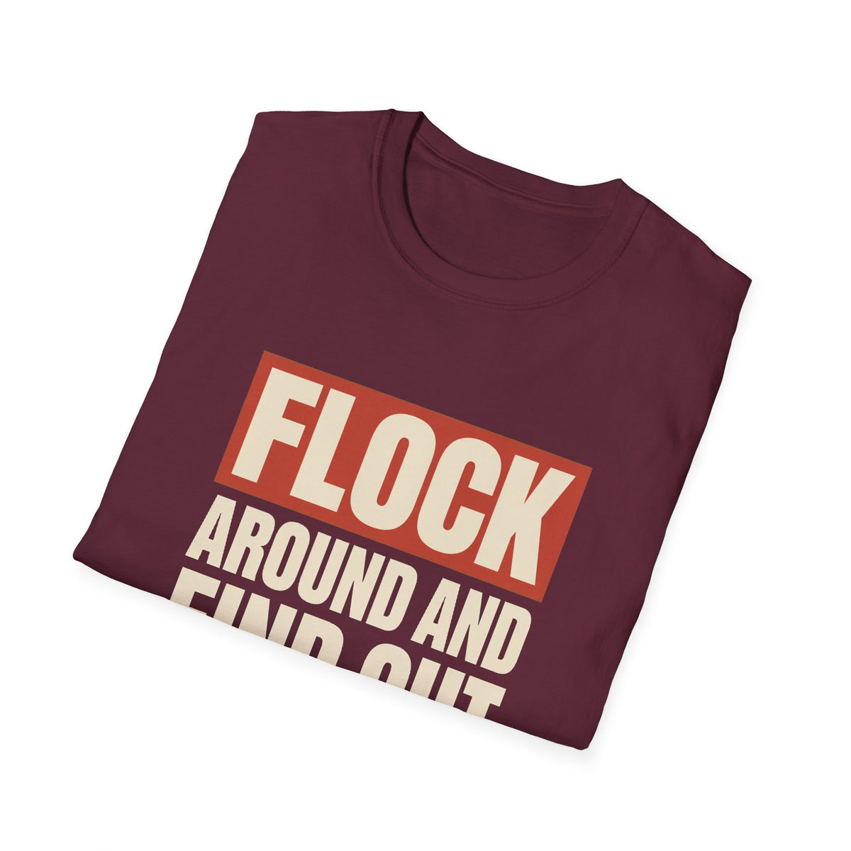 Flock Around And Find Out - Funny Anti-Surveillance Protest Tee