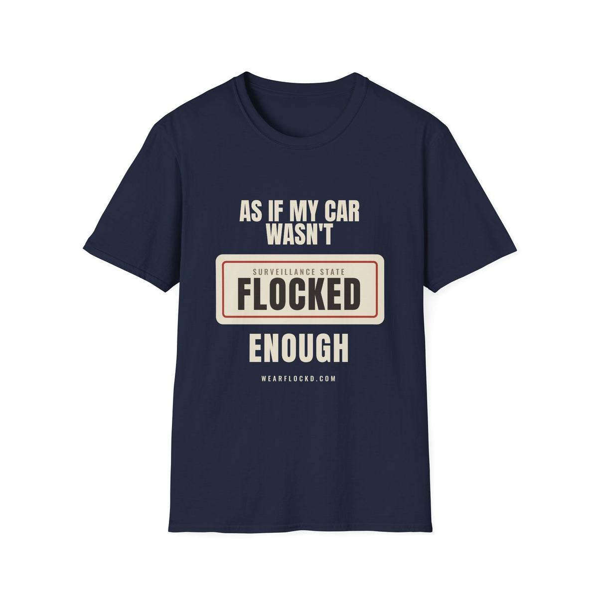 As If My Car Wasn't Flocked Enough - Funny Surveillance Tee