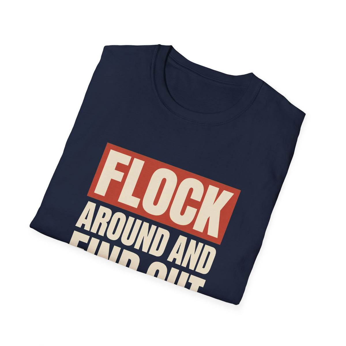 Flock Around And Find Out - Funny Anti-Surveillance Protest Tee