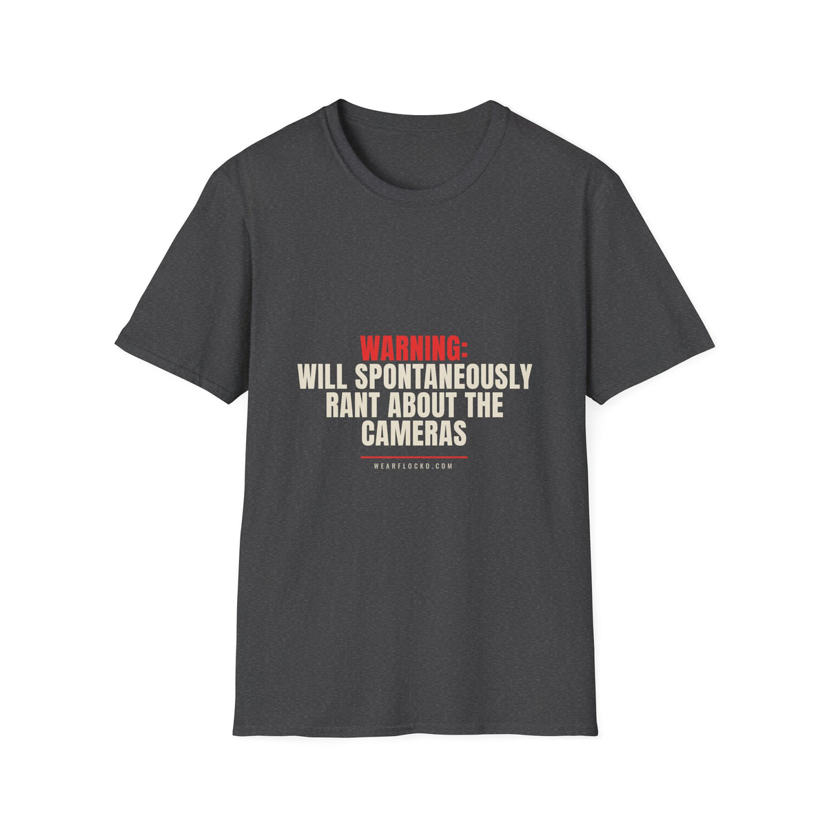 Warning Will Rant About The Cameras - Funny Privacy Tee
