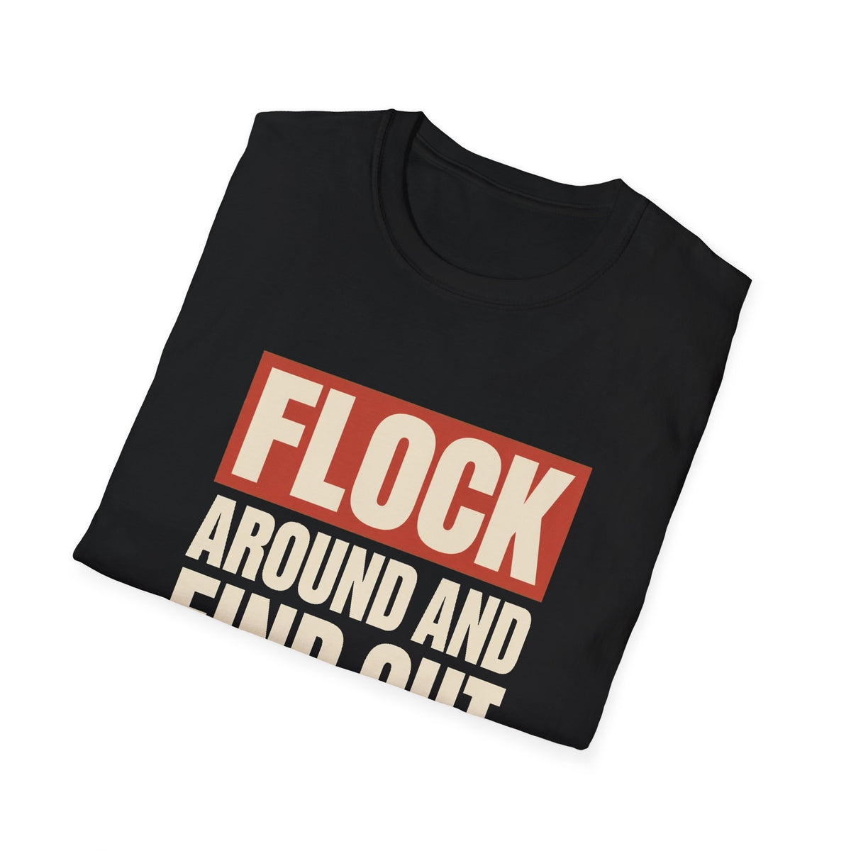 Flock Around And Find Out - Funny Anti-Surveillance Protest Tee