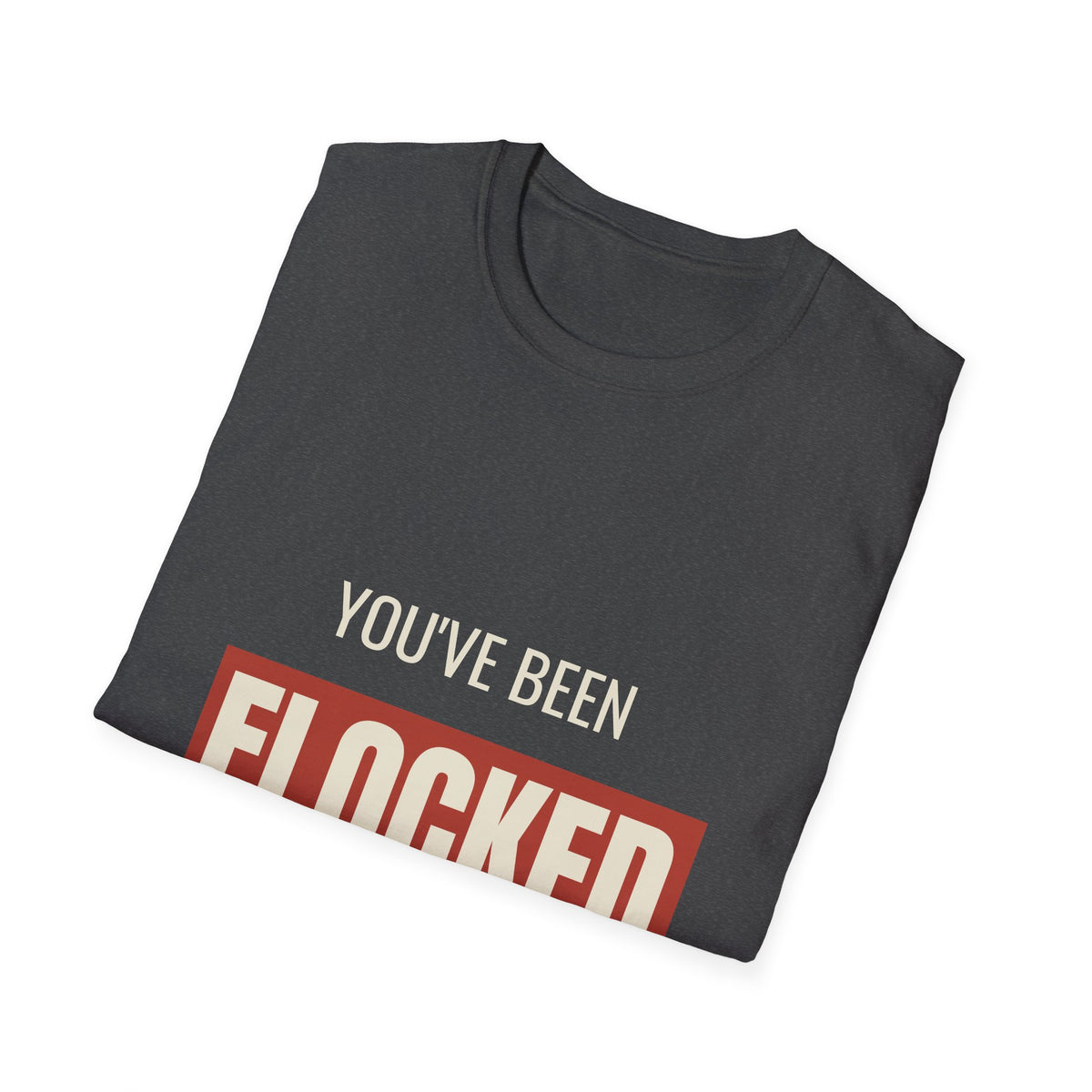 You've Been Flocked - Anti-Flock Camera Surveillance Tee
