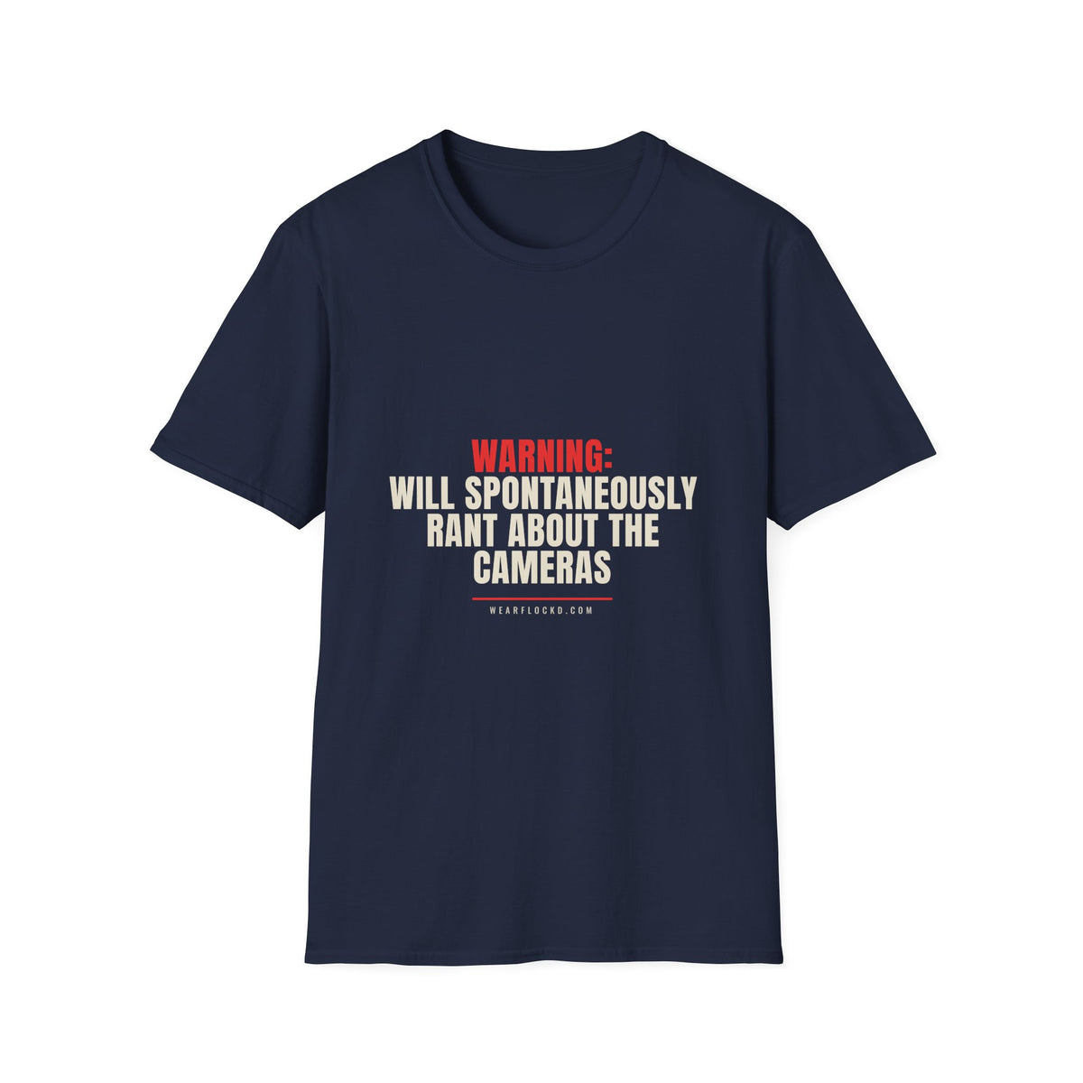 Warning Will Rant About The Cameras - Funny Privacy Tee