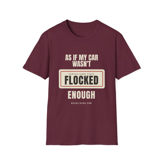 As If My Car Wasn't Flocked Enough - Funny Surveillance Tee