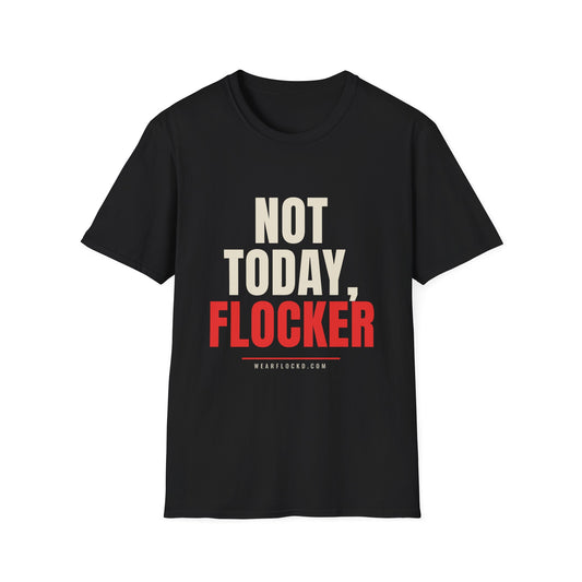 Not Today Flocker - Funny Anti-Surveillance T-Shirt