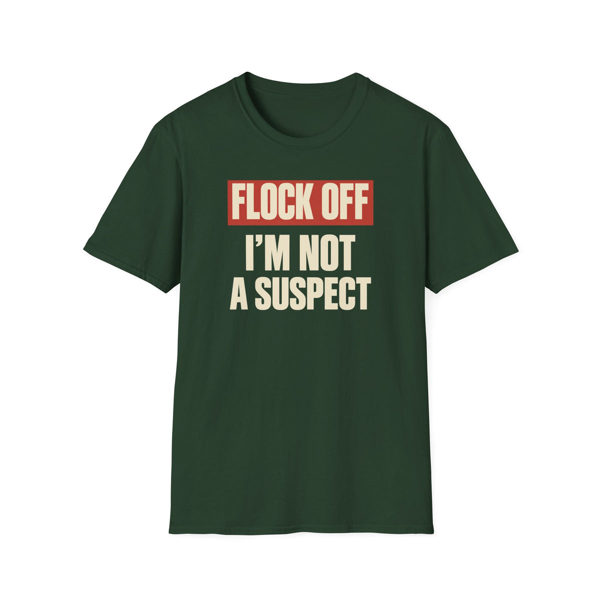 Flock Off I'm Not A Suspect Anti-Surveillance Tee