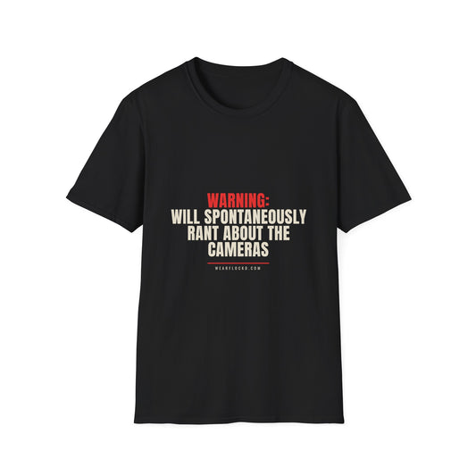 Warning Will Rant About The Cameras - Funny Privacy Tee