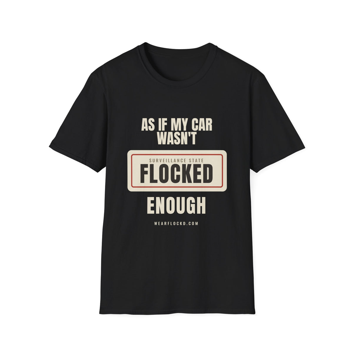 As If My Car Wasn't Flocked Enough - Funny Surveillance Tee