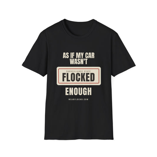 As If My Car Wasn't Flocked Enough - Funny Surveillance Tee