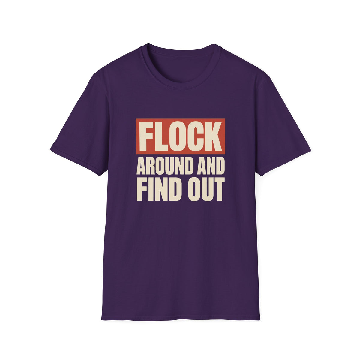 Flock Around And Find Out - Funny Anti-Surveillance Protest Tee