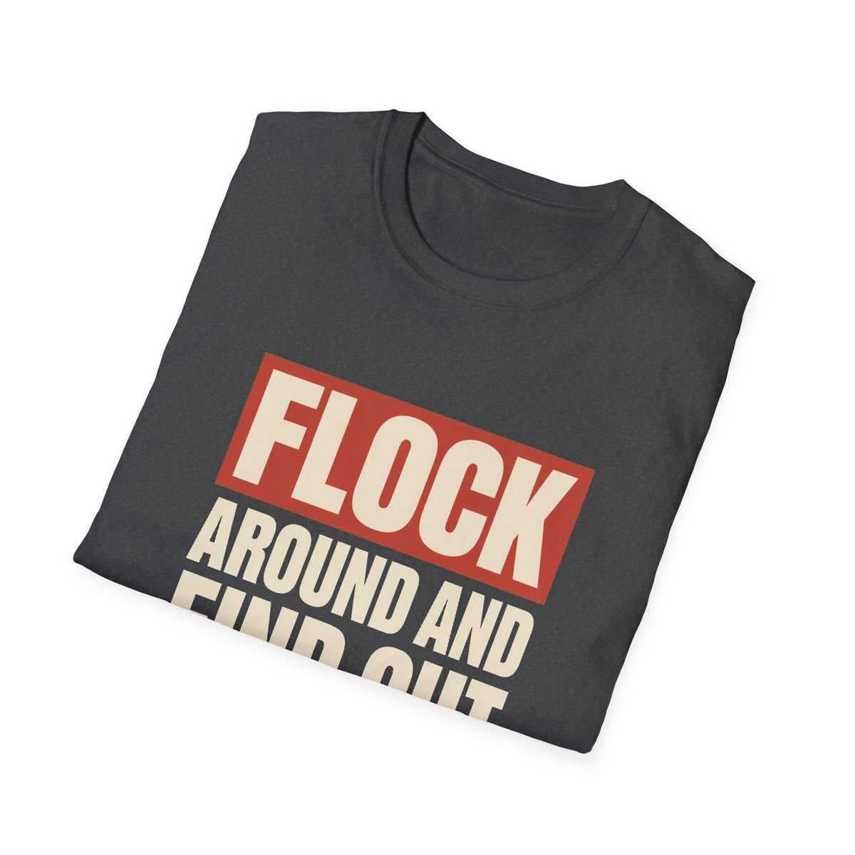 Flock Around And Find Out - Funny Anti-Surveillance Protest Tee