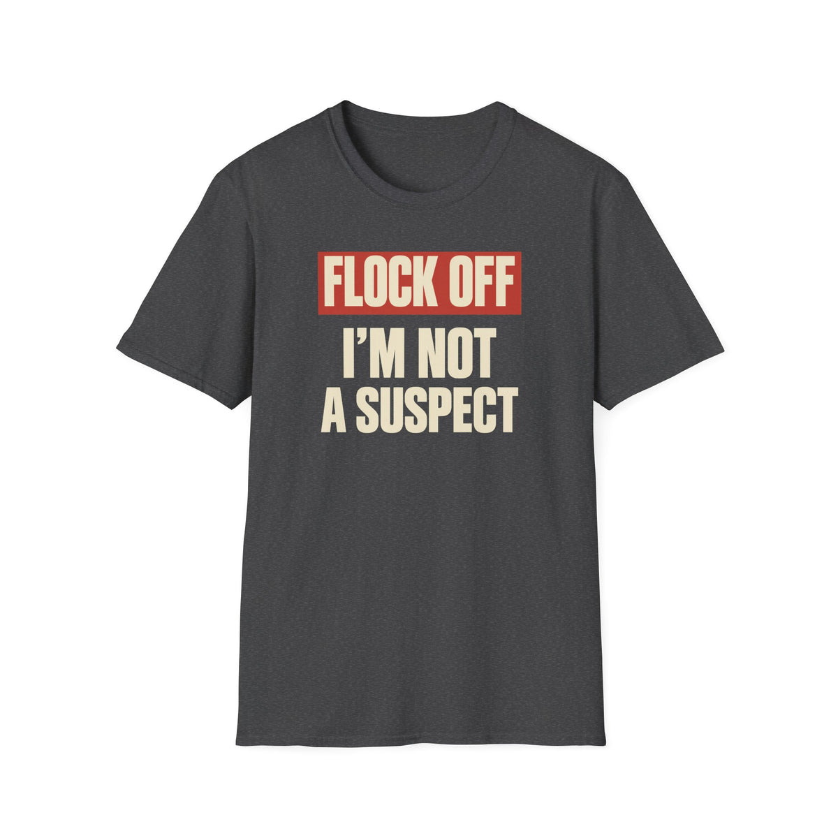 Flock Off I'm Not A Suspect Anti-Surveillance Tee