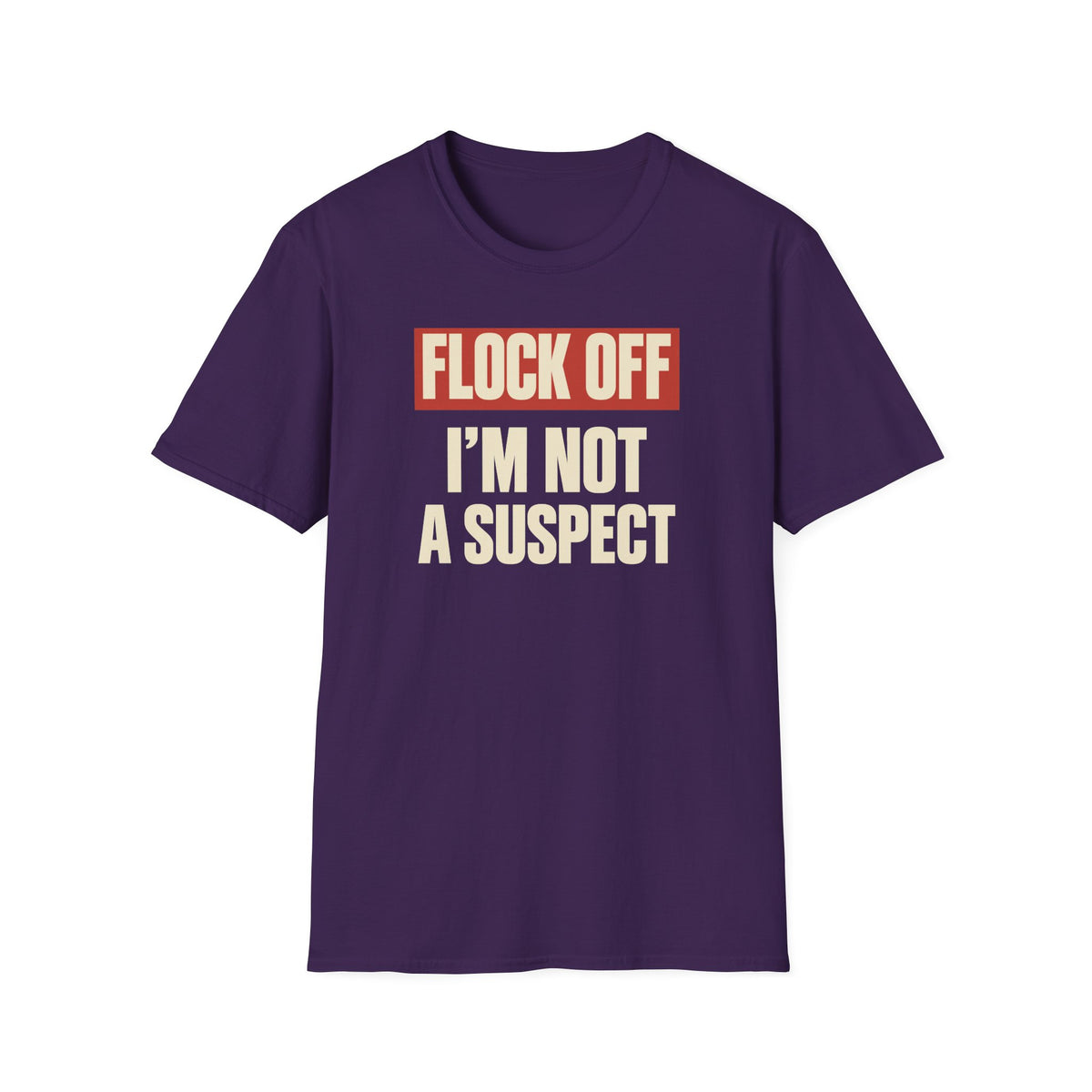 Flock Off I'm Not A Suspect Anti-Surveillance Tee
