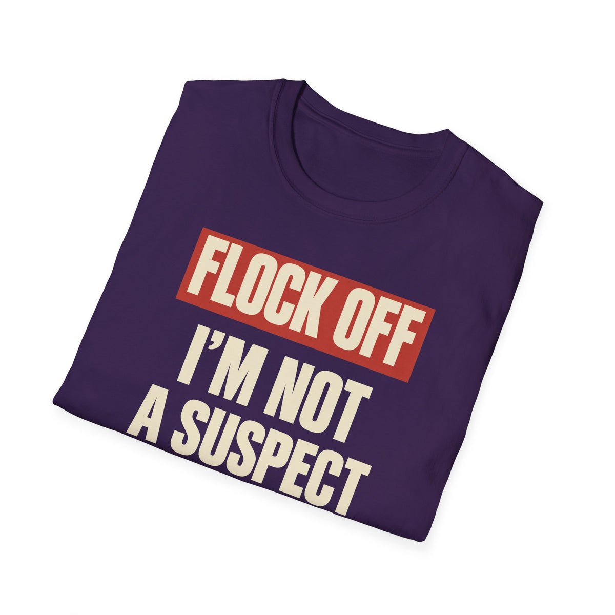 Flock Off I'm Not A Suspect Anti-Surveillance Tee