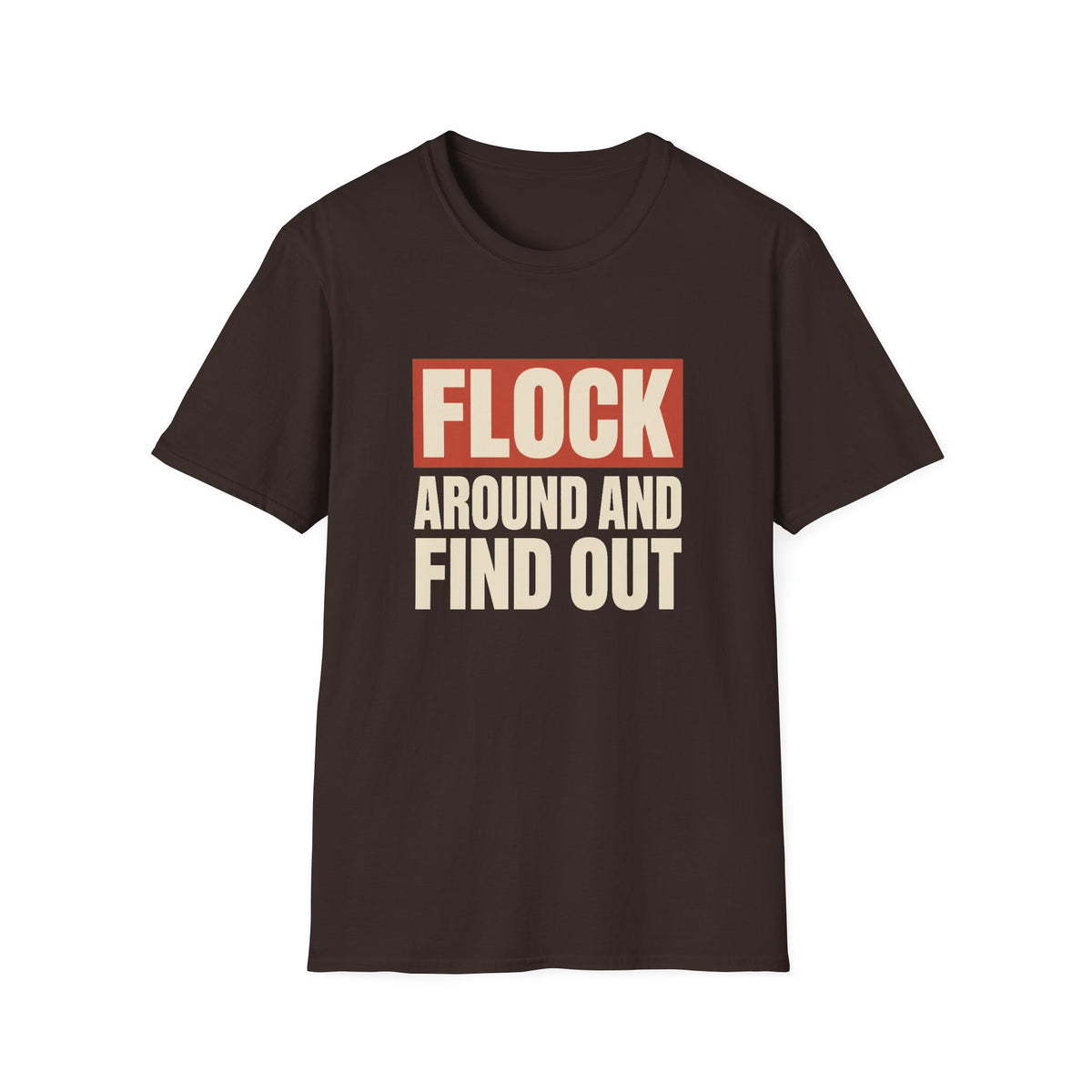 Flock Around And Find Out - Funny Anti-Surveillance Protest Tee