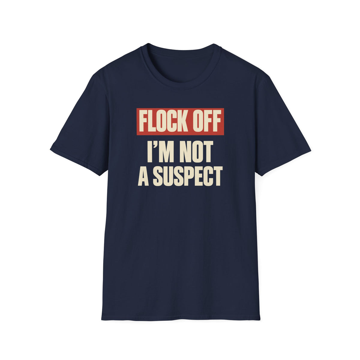 Flock Off I'm Not A Suspect Anti-Surveillance Tee