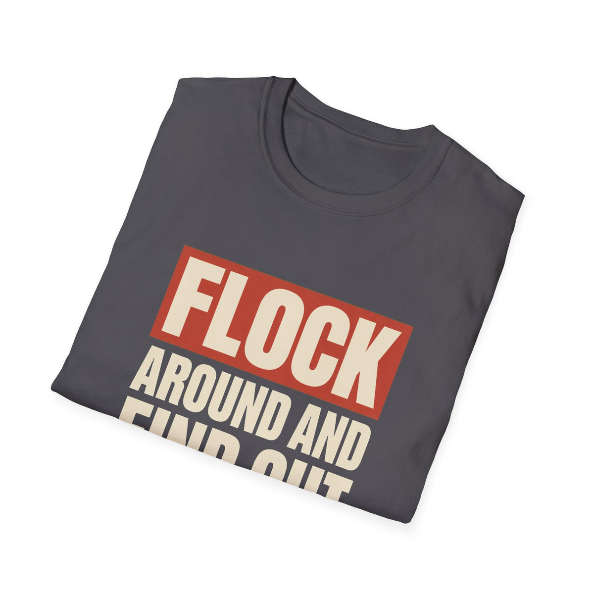 Flock Around And Find Out - Funny Anti-Surveillance Protest Tee